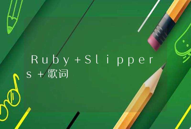 Ruby Slippers 歌词