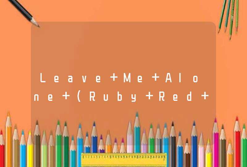 Leave Me Alone (Ruby Red Dress) 歌词